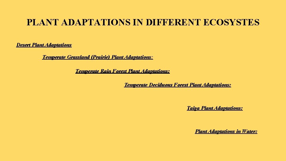 PLANT ADAPTATIONS IN DIFFERENT ECOSYSTES Desert Plant Adaptations Temperate Grassland (Prairie) Plant Adaptations: Temperate