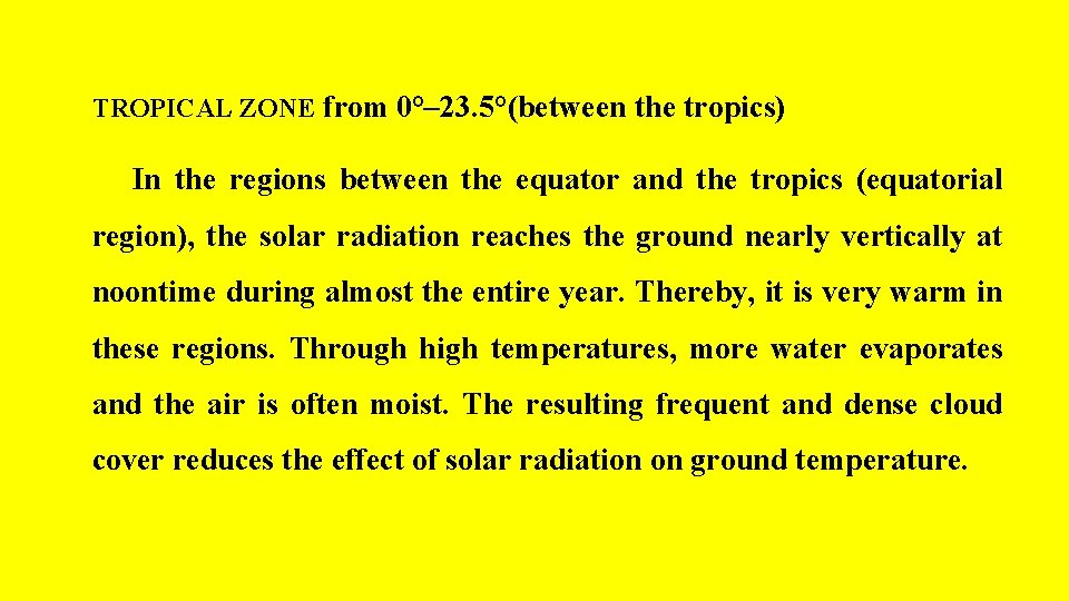 TROPICAL ZONE from 0°– 23. 5°(between the tropics) In the regions between the equator