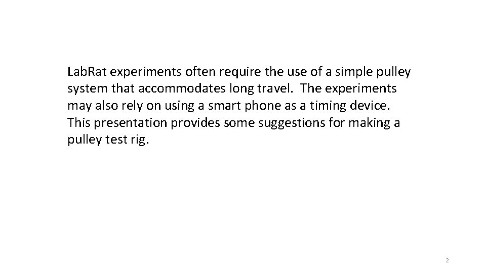 Lab. Rat experiments often require the use of a simple pulley system that accommodates