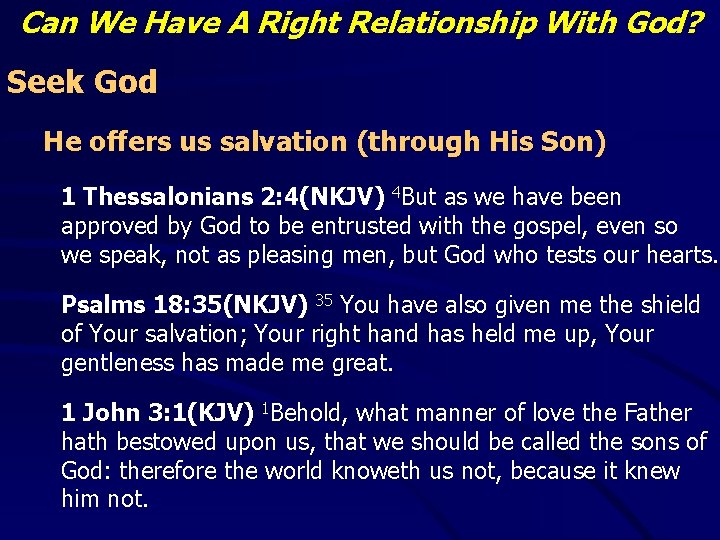 Can We Have A Right Relationship With God? Seek God He offers us salvation