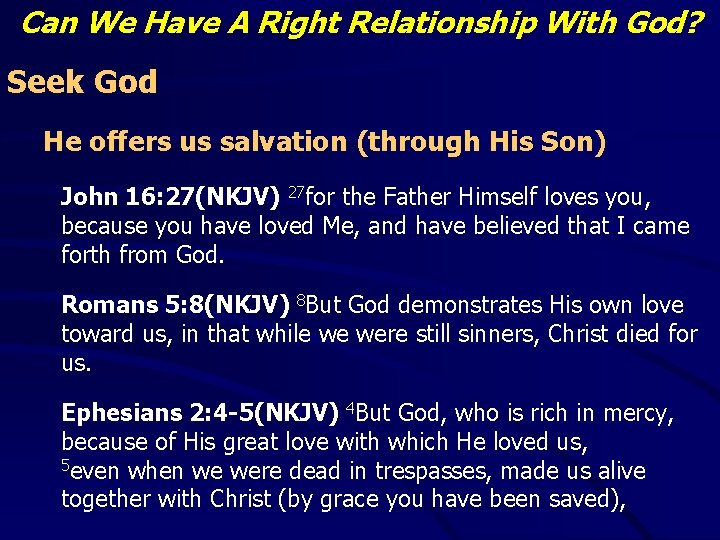 Can We Have A Right Relationship With God? Seek God He offers us salvation