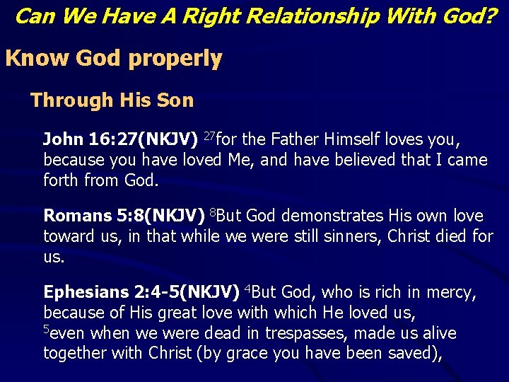 Can We Have A Right Relationship With God? Know God properly Through His Son