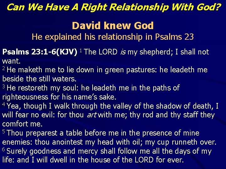 Can We Have A Right Relationship With God? David knew God He explained his