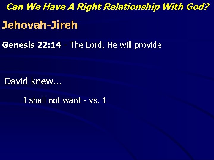 Can We Have A Right Relationship With God? Jehovah-Jireh Genesis 22: 14 - The
