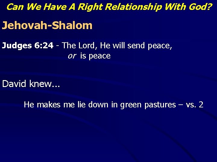 Can We Have A Right Relationship With God? Jehovah-Shalom Judges 6: 24 - The