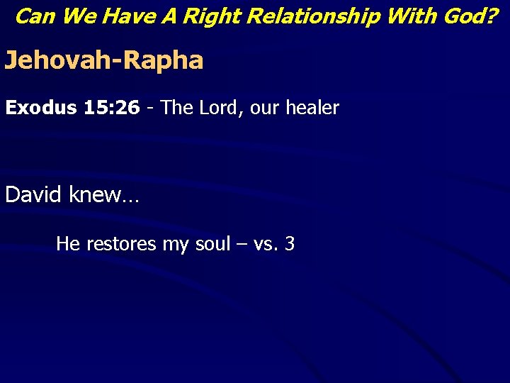 Can We Have A Right Relationship With God? Jehovah-Rapha Exodus 15: 26 - The