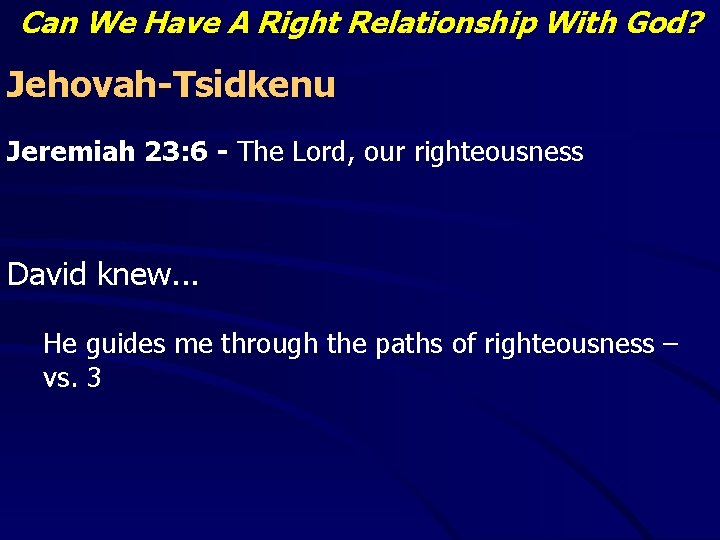 Can We Have A Right Relationship With God? Jehovah-Tsidkenu Jeremiah 23: 6 - The