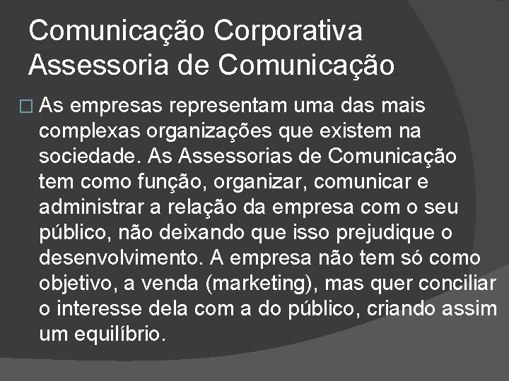 Comunicação Corporativa Assessoria de Comunicação � As empresas representam uma das mais complexas organizações Comunicação Corporativa Assessoria de Comunicação � As empresas representam uma das mais complexas organizações