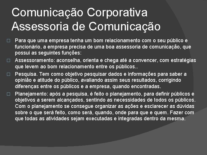 Comunicação Corporativa Assessoria de Comunicação Para que uma empresa tenha um bom relacionamento com