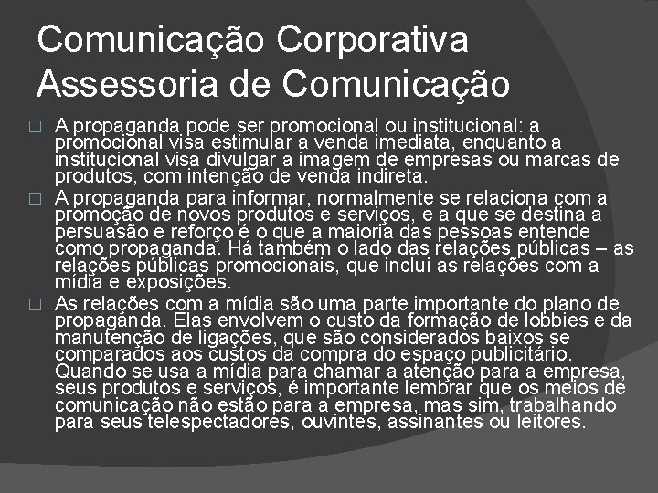 Comunicação Corporativa Assessoria de Comunicação A propaganda pode ser promocional ou institucional: a promocional Comunicação Corporativa Assessoria de Comunicação A propaganda pode ser promocional ou institucional: a promocional