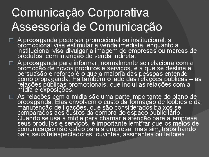 Comunicação Corporativa Assessoria de Comunicação A propaganda pode ser promocional ou institucional: a promocional