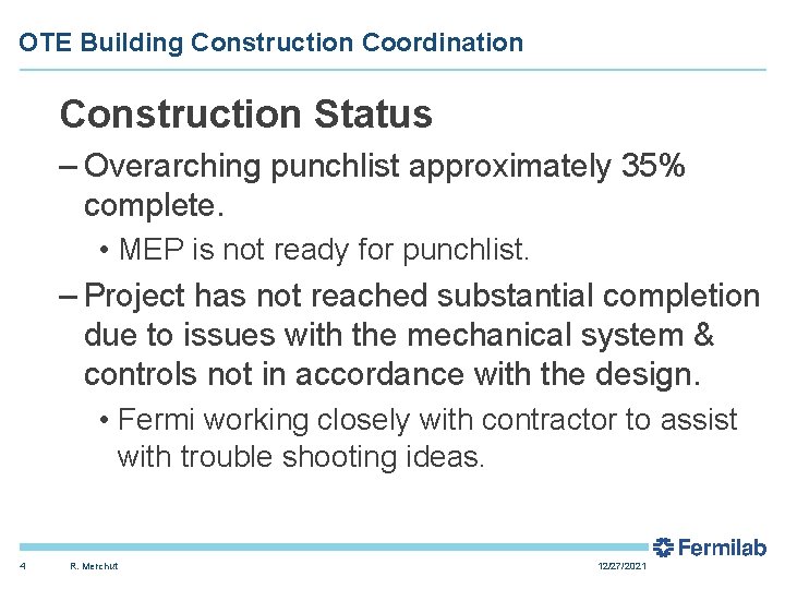 OTE Building Construction Coordination Construction Status – Overarching punchlist approximately 35% complete. • MEP