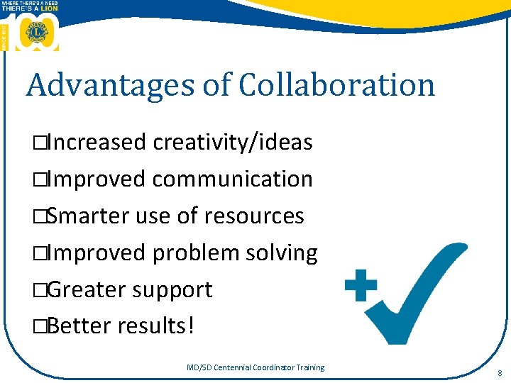 Advantages of Collaboration �Increased creativity/ideas �Improved communication �Smarter use of resources �Improved problem solving