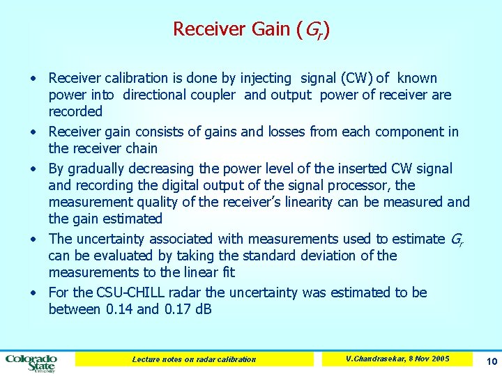 Receiver Gain (Gr) • Receiver calibration is done by injecting signal (CW) of known