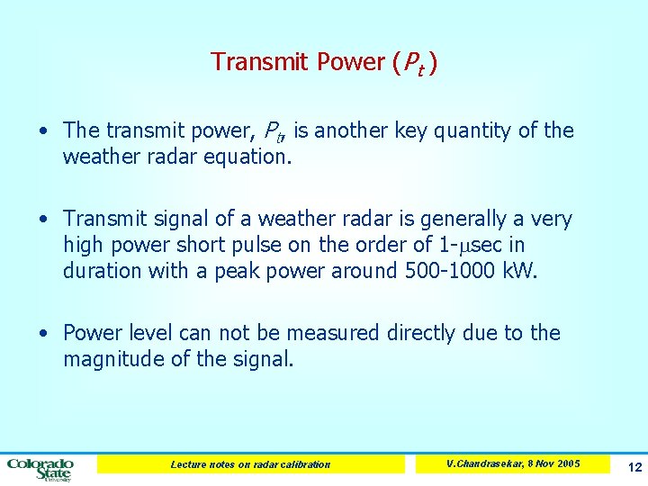 Transmit Power (Pt ) • The transmit power, Pt, is another key quantity of