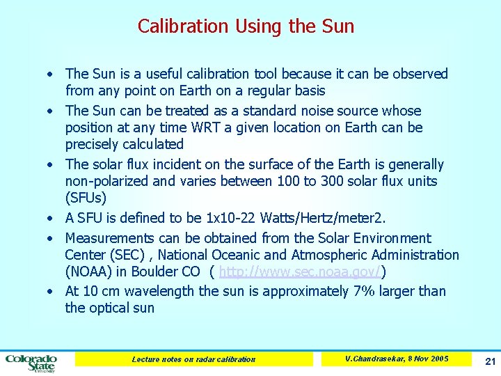 Calibration Using the Sun • The Sun is a useful calibration tool because it