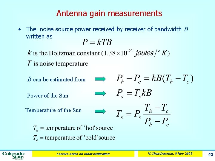 Antenna gain measurements • The noise source power received by receiver of bandwidth B