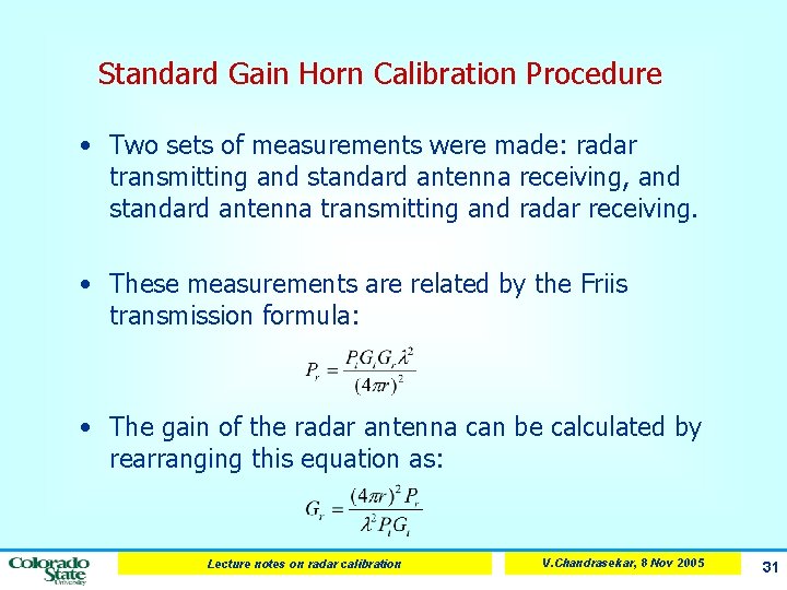 Standard Gain Horn Calibration Procedure • Two sets of measurements were made: radar transmitting