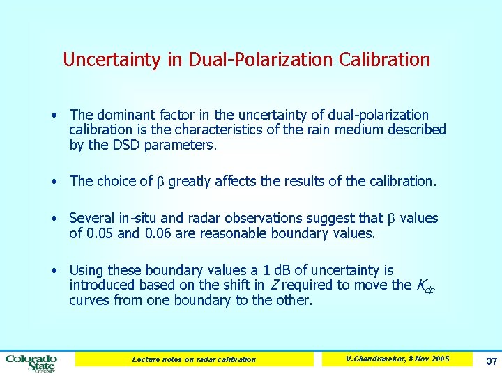 Uncertainty in Dual-Polarization Calibration • The dominant factor in the uncertainty of dual-polarization calibration