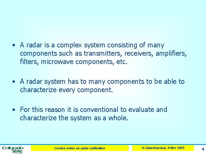  • A radar is a complex system consisting of many components such as