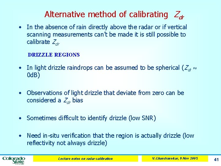 Alternative method of calibrating Zdr • In the absence of rain directly above the
