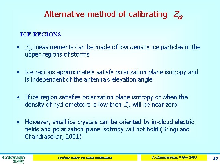 Alternative method of calibrating Zdr ICE REGIONS • Zdr measurements can be made of