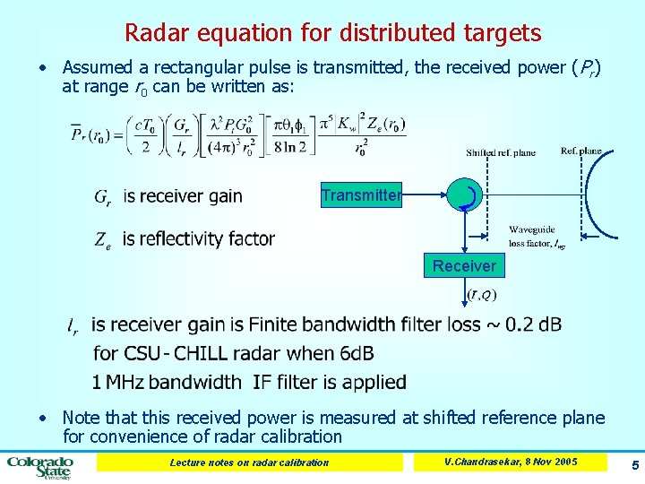Radar equation for distributed targets • Assumed a rectangular pulse is transmitted, the received