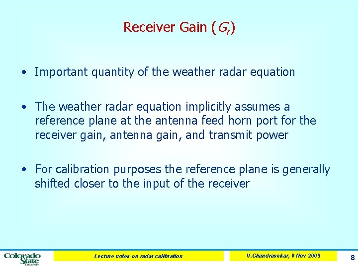 Receiver Gain (Gr) • Important quantity of the weather radar equation • The weather