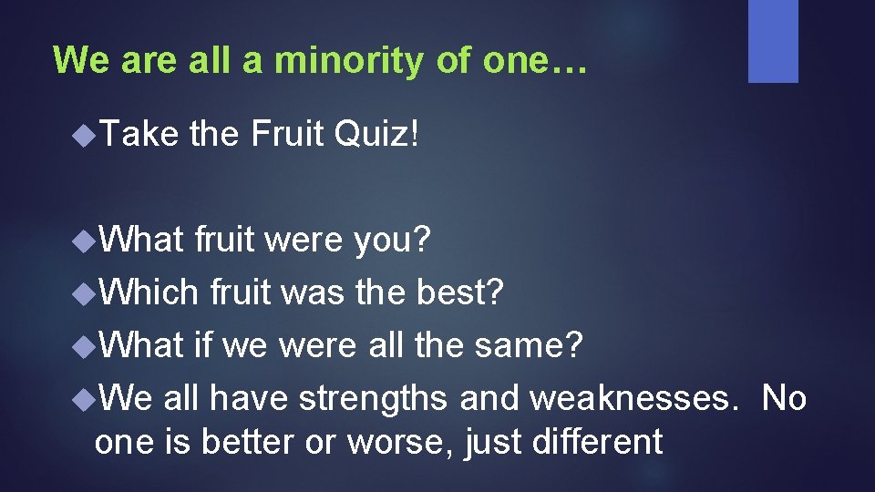 We are all a minority of one… Take What the Fruit Quiz! fruit were