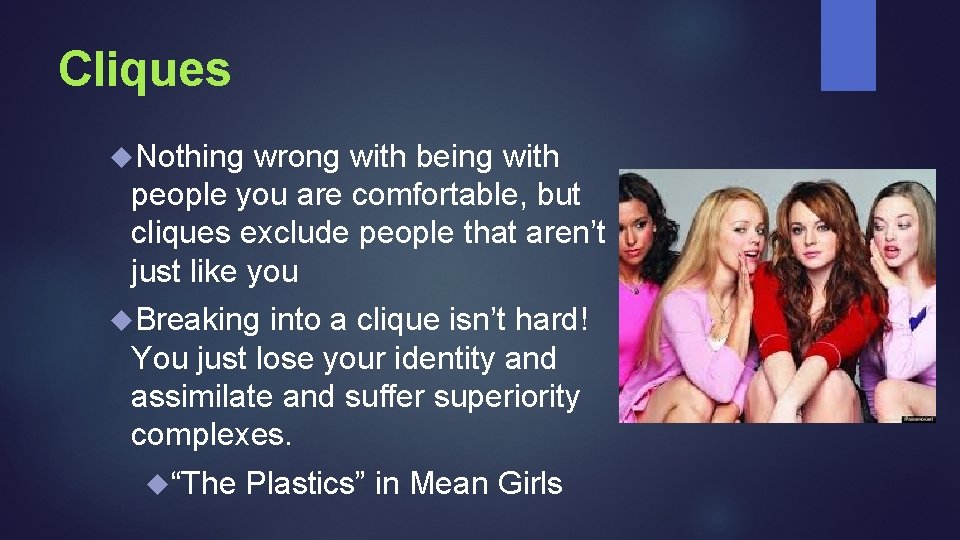 Cliques Nothing wrong with being with people you are comfortable, but cliques exclude people