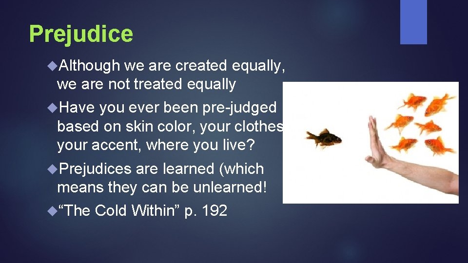 Prejudice Although we are created equally, we are not treated equally Have you ever