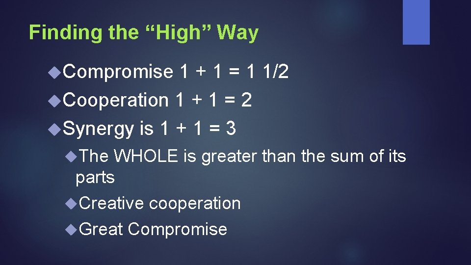 Finding the “High” Way Compromise 1 + 1 = 1 1/2 Cooperation 1 +