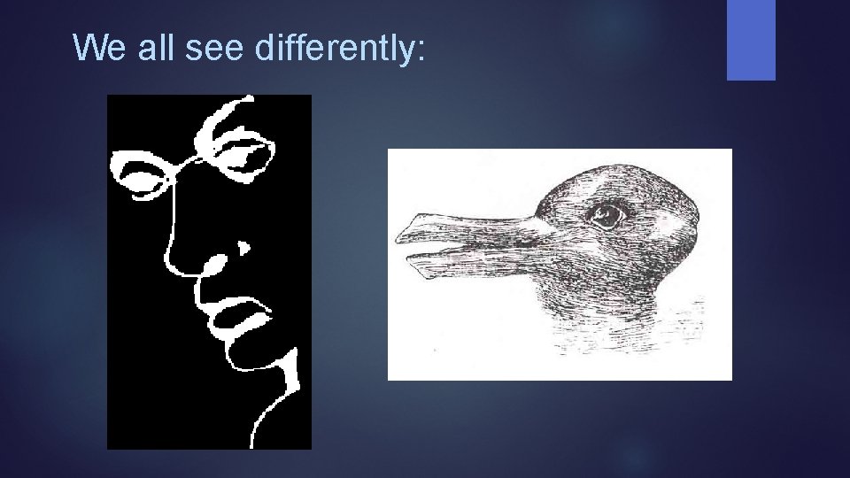 We all see differently: 