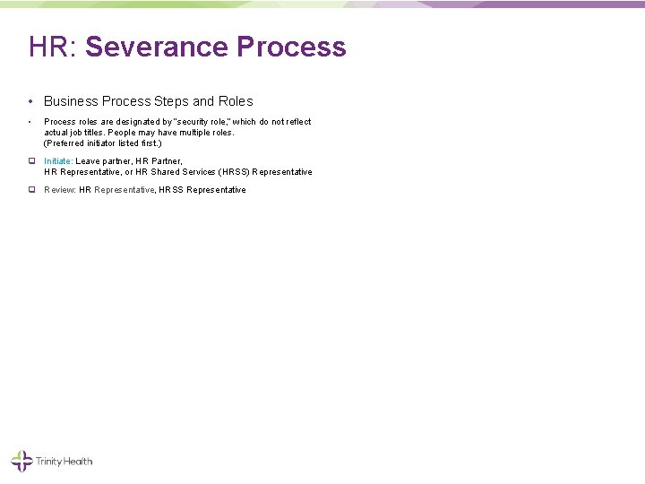 HR: Severance Process • Business Process Steps and Roles • Process roles are designated