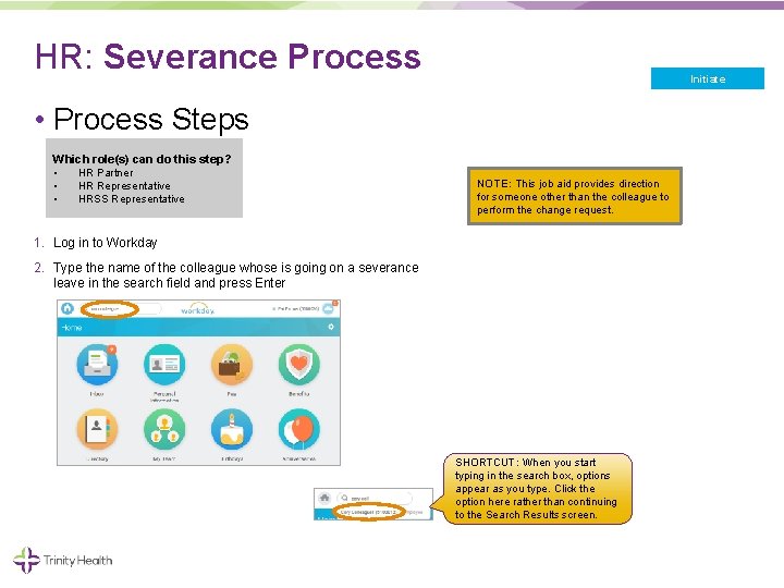 HR: Severance Process Initiate • Process Steps Which role(s) can do this step? •