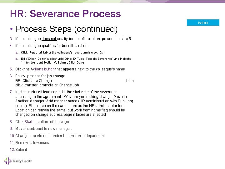 HR: Severance Process Initiate • Process Steps (continued) 3. If the colleague does not
