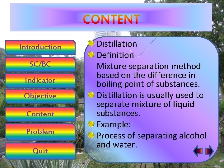 Introduction SC/BC Indicator Objective Content Problem Quit Distillation Definition Mixture separation method based on
