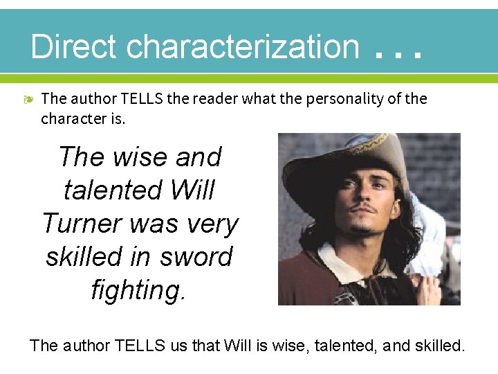 Direct characterization ❧ … The author TELLS the reader what the personality of the