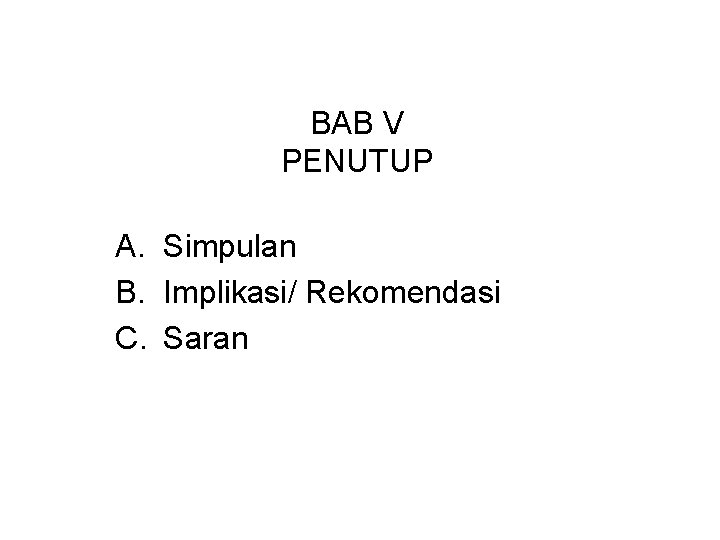 BAB V PENUTUP A. Simpulan B. Implikasi/ Rekomendasi C. Saran 