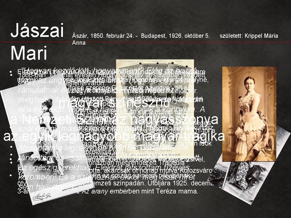 Jászai Mari Ászár, 1850. február 24. - Budapest, 1926. október 5. Anna született: Krippel Jászai Mari Ászár, 1850. február 24. - Budapest, 1926. október 5. Anna született: Krippel
