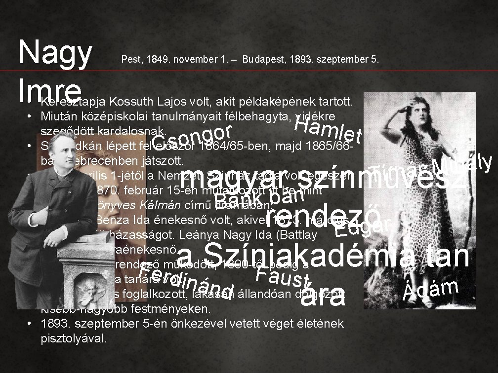 Nagy Imre Pest, 1849. november 1. – Budapest, 1893. szeptember 5. • Keresztapja Kossuth Nagy Imre Pest, 1849. november 1. – Budapest, 1893. szeptember 5. • Keresztapja Kossuth