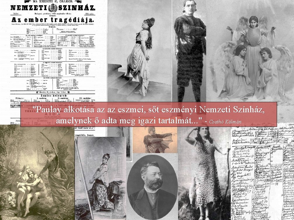 "Paulay alkotása az az eszmei, sőt eszményi Nemzeti Színház, amelynek ő adta meg igazi "Paulay alkotása az az eszmei, sőt eszményi Nemzeti Színház, amelynek ő adta meg igazi