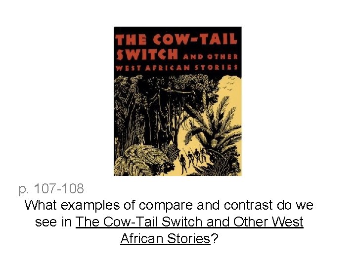 p. 107 -108 What examples of compare and contrast do we see in The