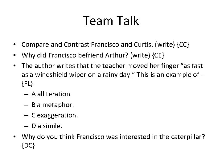 Team Talk • Compare and Contrast Francisco and Curtis. (write) {CC} • Why did