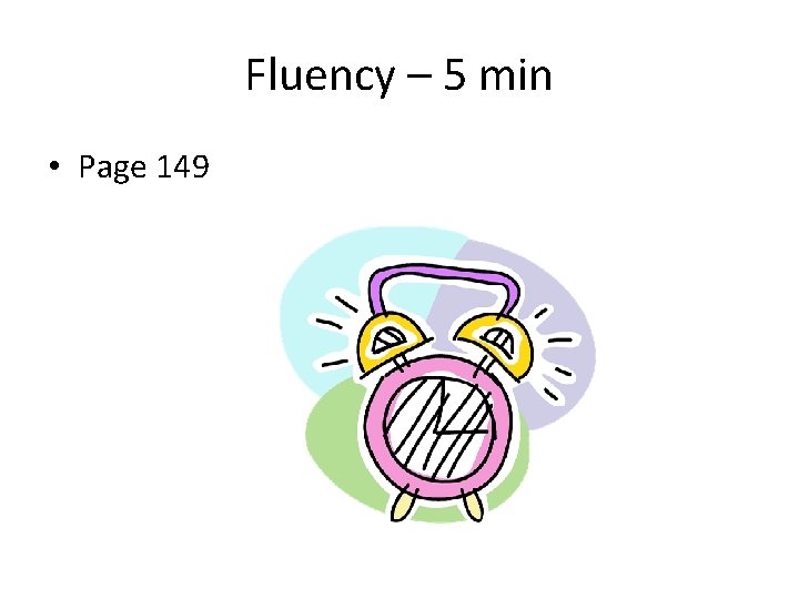 Fluency – 5 min • Page 149 