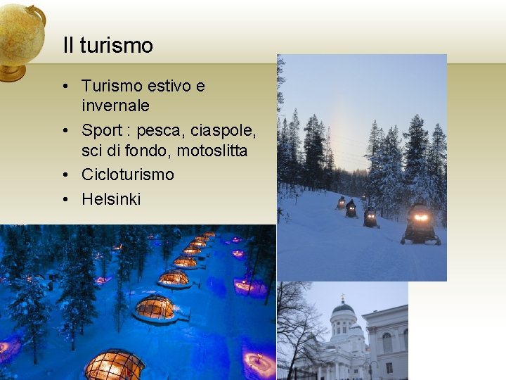 Il turismo • Turismo estivo e invernale • Sport : pesca, ciaspole, sci di