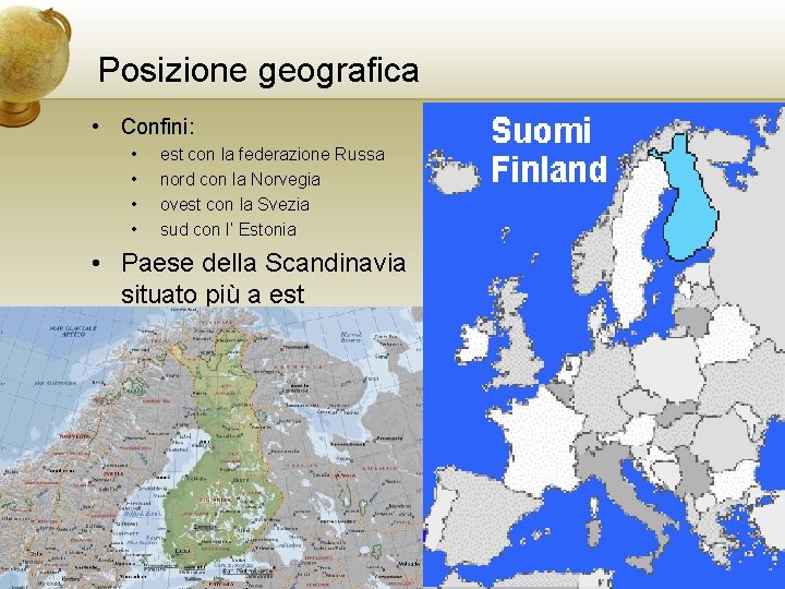 Posizione geografica • Confini: • • est con la federazione Russa nord con la