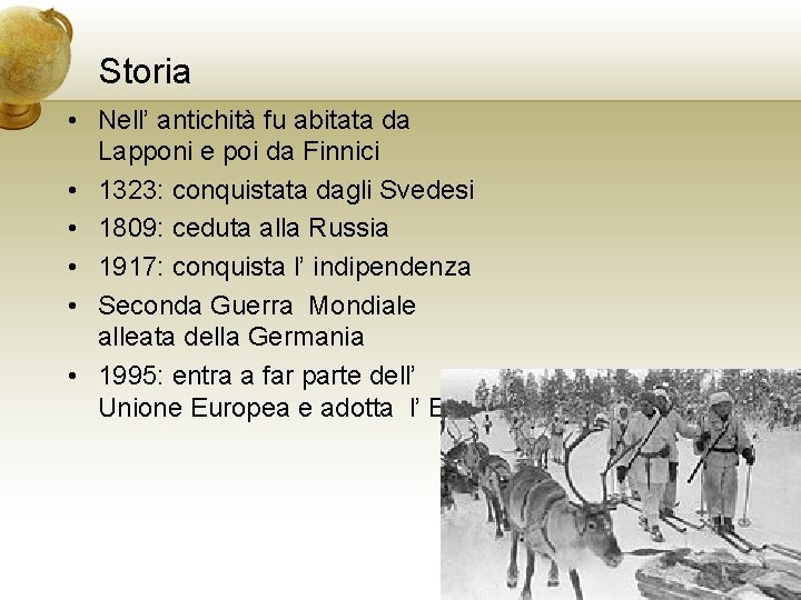 Storia • Nell’ antichità fu abitata da Lapponi e poi da Finnici • 1323: