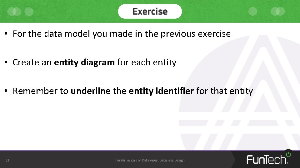 • For the data model you made in the previous exercise • Create • For the data model you made in the previous exercise • Create