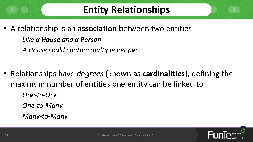 Entity Relationships • A relationship is an association between two entities Like a House Entity Relationships • A relationship is an association between two entities Like a House